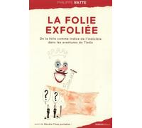 La Folie exfoliée : De la folie comme indice de l'indicible dans les aventures de Tintin et autres considérations