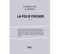 La folie Fischer - Christian Carisey - Kubik Eds - broché - Guide
