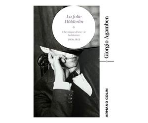 La Folie Hölderlin: Chronique d'une vie habitante 1806-1843