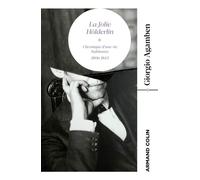 La Folie Hölderlin: Chronique d'une vie habitante 1806-1843