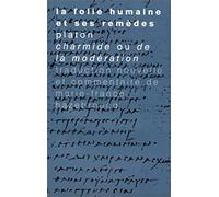 La Folie Humaine Et Ses Remedes: Platon, Charmide Ou De La Moderation (Publications De L'institut Francais Du Petrole)