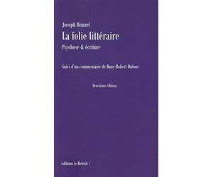 La folie littéraire: Psychose & écriture