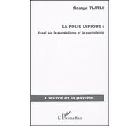 La folie lyrique : Essai sur le surréalisme et la psychiatrie