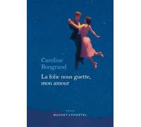 La folie nous guette, mon amour - Caroline Bongrand - Buchet-Chastel - broché - Roman