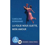 La folie nous guette mon amour Grands caractères, édition accessible pour les malvoyants - Caroline Bongrand - A Vue D'oeil - broché - Roman