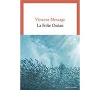 La Folie Océan Vincent Message (Auteur)