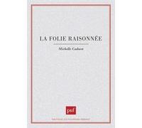 La Folie raisonnée Paul Bercherie (Auteur), Bertrand Samuel-Lajeunesse (Auteur), Tobie Nathan (Auteur), Michel Audisio (Auteur), Marc Augé (Auteur), Léopold Bleger (Auteur), Olivier Douville (Auteur)