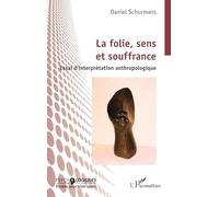 La folie, sens et souffrance: Essai d’interprétation anthropologique
