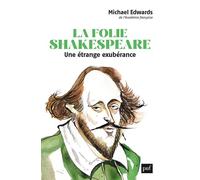 La folie Shakespeare Une étrange exubérance - Michael Edwards - Puf - broché - Essai