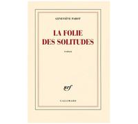 Geneviève Parot – La folie des solitudes – Roman – Broché – Gallimard