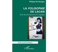 La Folisophie de Lacan: Faire de sa singularité une sagesse