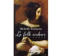 La folle ardeur Michelle Tourneur (Auteur)