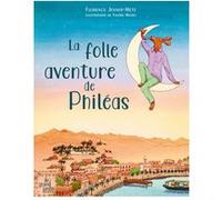 La folle aventure de Philéas Florence Jenner-Metz (Auteur), Valérie Michel (Illustration)