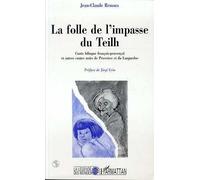 La Folle De L'impasse Du Teilh - Conte Bilingue Français-Provençal Et Autres Contes Noirs De Provence Et Du Languedoc