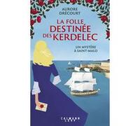La Folle destinée des Kerdelec - Un mystère à Saint-Malo Aurore Drécourt (Auteur)