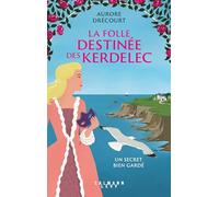 Aurore Drécourt – La Folle destinée des Kerdelec – Un secret bien gardé – Broché