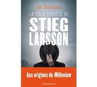 La folle enquête de Stieg Larsson – Sur la trace des assassins d'Olof Palme – Flammarion