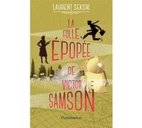 Laurent Seksik – La folle épopée de Victor Samson – Flammarion