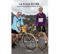 La Folle Epopee, Luchon-Bayonne Comme En 1910