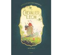 La folle et incroyable aventure du chevalier Léon