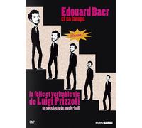 La Folle Et Véritable Vie De Luigi Prizzoti, Un Spectacle De Music-Hall Par Edouard Baer Et Sa Troupe Elle-Même