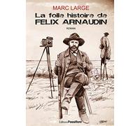 La folle histoire de Félix Arnaudin