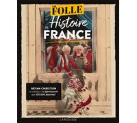 Bryan Christien – La Folle Histoire de France – Essai – Broché – Larousse