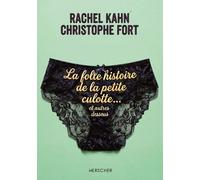 La folle histoire de la petite culotte, et autres dessous - Rachel Kahn - Herscher - broché - Monographie