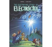 La folle histoire de l'Electricité : The electrifying story electricity