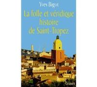 La folle histoire de Saint-Tropez Yves Bigot (Auteur)