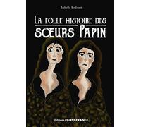 La folle histoire des soeurs Papin - Isabelle Bedouet - Ouest France - broché - Bande dessinée