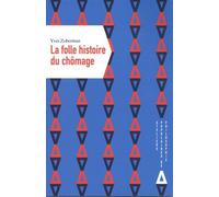 La folle histoire du chômage Yves Zoberman (Auteur)