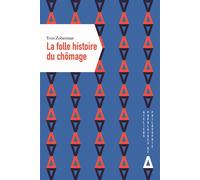 La folle histoire du chômage - Yves Zoberman - Apogee - broché - Essai