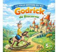 La folle histoire du roi Godrick de Biscornu