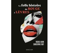 La folle histoire du rouge à lèvres - Rachel Kahn - Herscher - broché - Beau livre