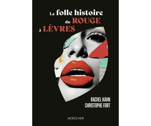 La folle histoire du rouge à lèvres - Rachel Kahn - Herscher - broché - Beau livre