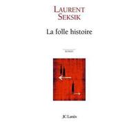 La folle histoire - Laurent Seksik - Lattes - broché - Roman