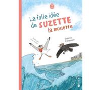 La folle idée de Suzette la Mouette