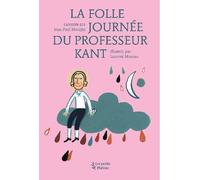 La Folle journée du professeur Kant - Jean-Paul Mongin - Les Petits Platons - broché - Document jeunesse