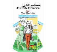 La folle randonnée d'Hercule Perruchon Tome I - Jean-Pierre Yvorra - Le Lys Bleu - broché - Roman