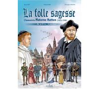 La folle Sagesse: L'humaniste Materne Hatten 1476-1546