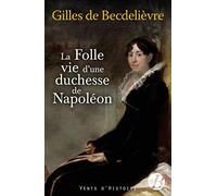 La Folle Vie d'une duchesse de Napoléon
