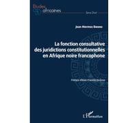 La fonction consultative des juridictions constitutionnelles en Afrique noire francophone