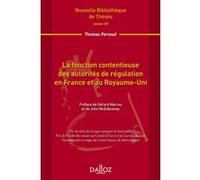 La fonction contentieuse des autorités de régulation en France et au Royaume-Uni - Volume 127 Thomas Perroud (Auteur)