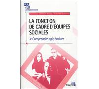 La fonction de cadre d'équipes sociales: Comprendre, agir, évoluer.
