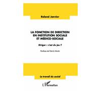 La fonction de direction en institution sociale et médico-sociale Diriger : c'est du jeu ? - Roland Janvier - L'harmattan - broché - Essai