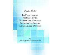 La Fonction de Riemann Et le Nombre des Nombres Premiers Inférieurs A une Limite Donnée (Classic Reprint)