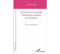 La Fonction Du Conseiller D'orientation Scolaire Au Cameroun - Un Luxe, Une Sinécure ?
