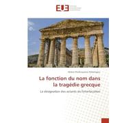 La fonction du nom dans la tragédie grecque: La désignation des actants de l'interlocution