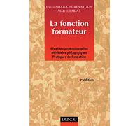 La Fonction formateur : Identités professionnelles, méthodes pédagogiques, pratiques de formation